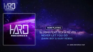 Download Slushii feat. Sofia Reyes - Never Let You Go (Dark Boy \u0026 Kaay Remix) MP3