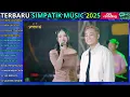 CINTA LUAR BIASA - MEMILIH SETIA - JANGAN TINGGALKAN AKU || SIMPATIK MUSIC TERBARU 2025