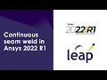 Demonstration 1 Continuous seam weld in Ansys 2022 R1