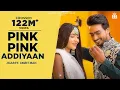 Download Lagu Pink Pink Addiyaan (Official Video) : Jigar Ft Amrit Maan | Narinder Batth | Punjabi Song