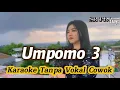 Download Lagu Umpomo 3 Karaoke Tanpa Vokal Cowok