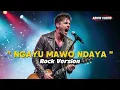 NGAYU MAWO NDAYA || Cover Rock 🔥🔥