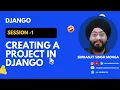 Session 1 Creating a Project in Django Simranjit Singh Monga