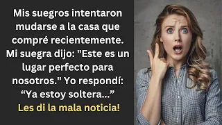 Mis suegros quisieron mudarse a mi nueva casa, pero les dije que ahora estoy soltera.
