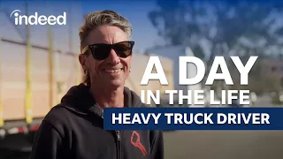A Day in the Life of a Heavy Truck Driver Indeed