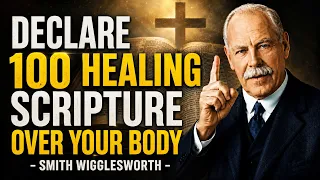 Receive Your Healing Now Declare 100 Healing Scriptures Over Your Sick Body - Smith Wigglesworth