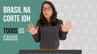 TODAS as CONDENAÇÕES BRASILEIRAS no Sistema Interamericano de Direitos Humanos | Por Daniele Maia
