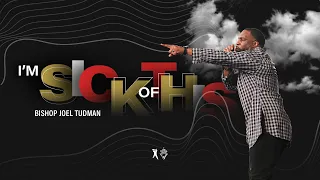 I m Sick of This - Bishop Joel Tudman September 8 2019