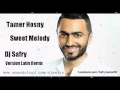 Tamer Hosny - Sweet Melody Dj Safry Latin Remix