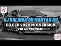 Download Lagu DJ DALINDA X OH MANTAN KU OLD 2020 MIX VERSION SLOWED VIRAL TIKTOK!
