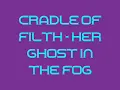 Cradle of filth - Her ghost in the fog with lyrics