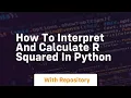 How to interpret and calculate r squared in python