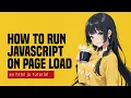 4 Ways To Run Javascript On Page Load