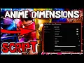 BEST Updated Anime Dimensions Script 2025 Overpowered