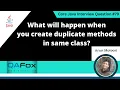 What will happen when you create duplicate methods in same class Core Java Interview Question