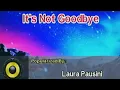 Download Lagu IT'S NOT GOODBYE - LAURA PAUSINI  (HD KARAOKE) 