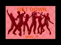GET DOWN Mistr_D