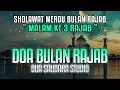 Lagu SHOLAWAT BULAN RAJAB MERDU - INSYAALLAH MENDAPAT KEBERKAHAN DI BULAN RAJAB