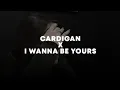 Download Lagu cardigan X i wanna be yours (tiktok mashup)