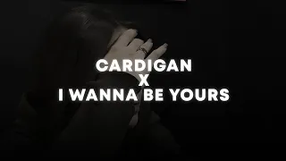 cardigan x i wanna be yours tiktok mashup 