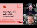 Ask an OpenShift Admin Ep 114 Security Series Vulnerability Management