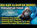 Lagu MUROTTAL MERDU PENGANTAR TIDUR,AYAT KURSI, ALWAQIAH,ALMULK,AR RAHMAN,YASIN,BY:Alaa Aqel