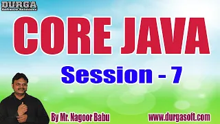 CORE JAVA with PROJECT tutorials Session - 7 by Mr Nagoor Babu On 29-10-2020 11AM