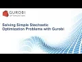 Solving Simple Stochastic Optimization Problems with Gurobi