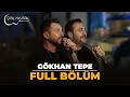 Download Lagu FULL BÖLÜM Gökhan Tepe | Çok Akustik