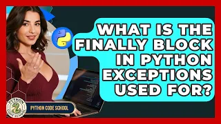 What Is The Finally Block In Python Exceptions Used For - Python Code School