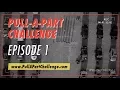 The Pull-A-Part Challenge Episode 1