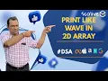 Print Like Wave In 2D Array DSA Placement Series