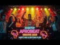 Nonstop Afrobeat Groove 2025 | Party Mix \u0026 Rhythm Flow
