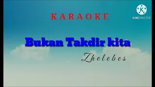 Download Karaoke - Bukan Takdir Kita (Zhelebes) MP3
