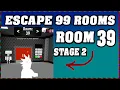 ROOM 39 STAGE 2 ESCAPE 99 ROOMS Roblox Walkthrough Full Guide English