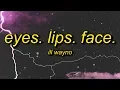 Download Lagu iLL Wayno - Eyes. Lips. Face. (Lyrics) ft. Holla FyeSixWun