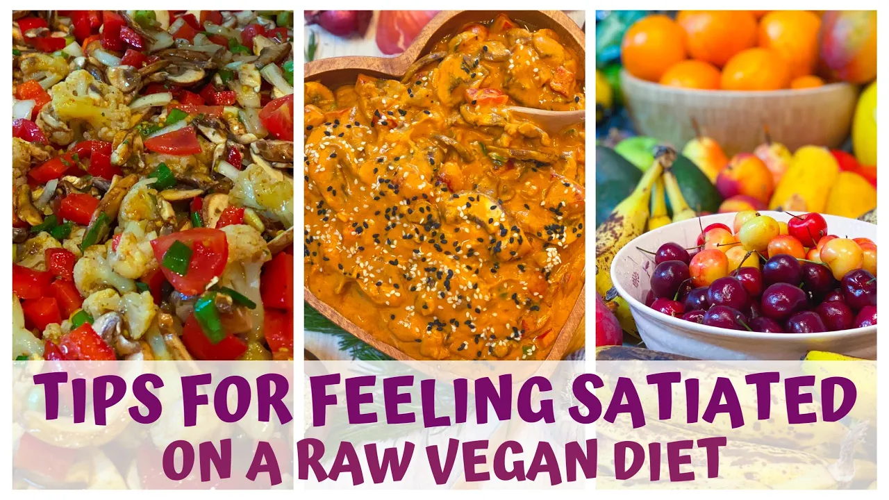 TIPS FOR FEELING FULL & SATIATED  ON A RAW FOOD VEGAN DIET