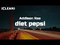 Download Lagu Addison Rae - Diet Pepsi (Clean - Lyrics)
