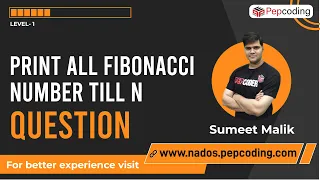 Print all Fibonacci Numbers till N - Question Java Foundation Course Lecture 14