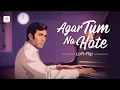 Lagu Agar Tum Na Hote - Lofi Flip | Rajesh Khanna | Rekha | Raj Babbar | Kishore Kumar | VIBIE