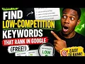How to Find Low-Competition Keywords That Rank in Google FREE