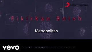 Metropolitan - Fikirkan Boleh (Official Lyric Video)