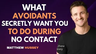 What Avoidants Secretly Want You to Do During No Contact Matthew Hussey