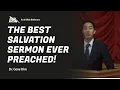 The Best Salvation Sermon Ever Preached Dr Gene Kim