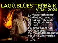 Download Lagu Lagu blues cinta terbaik virall 2024(official music video)