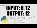 Python Program to find LCM of any two numbers Detailed Explanation Using While Loop Easy