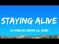 DJ Khaled - STAYING ALIVE (Clean - Lyrics) ft. Drake & Lil Baby