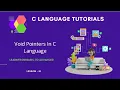 Void Pointers In C Language for the Absolute Beginners C Tutorial In Hindi