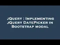 jQuery Implementing jQuery DatePicker in Bootstrap modal