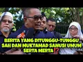 Download Lagu BERITA YANG DITUNGGU-TUNGGU SAH DAN MUKTAMAD SANUSI UMUM SERTA MERTA⁉️